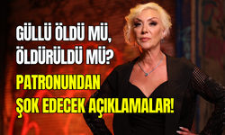 Güllü öldü mü, öldürüldü mü? Patronundan şok edecek açıklamalar geldi