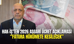 HAK-İŞ'ten 2026 Asgari Ücret Açıklaması: “Fatura Hükümete Kesilecek”