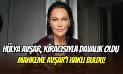 Hülya Avşar, kiracısıyla mahkemelik oldu: Yeni kira 45 bin TL