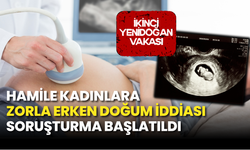İddia: Hamile Kadınlara Onayları Olmadan Erken Doğum Yaptırıldı! Soruşturma Başlatıldı...