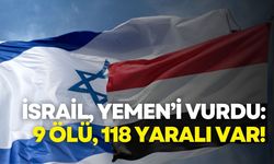 İsrail, Yemen’e hava saldırısını doğruladı: 9 ölü, 118 yaralı