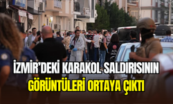 İzmir Balçova’daki karakola yapılan saldırının görüntüleri ortaya çıktı