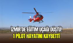 İzmir’de helikopter düştü: 1 pilot hayatını kaybetti