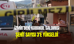 İzmir’de karakol saldırısı: Şehit sayısı 3’e yükseldi