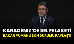 Karadeniz’de Sel Felaketi: Bakan Yumaklı Son Durumu Paylaştı