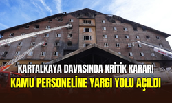 Kartalkaya yangını davasında kritik karar: Kamu personeline yargı yolu açıldı