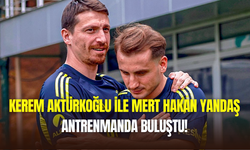 Kerem Aktürkoğlu ile Mert Hakan Yandaş, Fenerbahçe antrenmanında buluştu