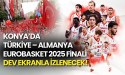 Konya Dev Ekran Nerede? Türkiye – Almanya EuroBasket 2025 Finali Dev Ekranla İzlenecek!