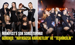 Manifest’e "Hayasızca Hareketler" ve "Teşhircilik”ten Soruşturma Açıldı!
