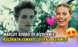 Margot Robbie’de Bizdenmiş: Küçükken Robert Pattinson’a Aşıkmış!