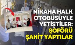 Nikaha halk otobüsüyle yetiştiler, şoförü şahit yaptılar