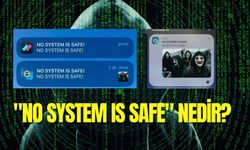 “No system is safe” nedir? Neden bildirim geldi?