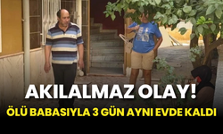 Ölü Babasıyla 3 Gün Aynı Evde Kaldı