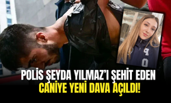 Polis Şeyda Yılmaz’ı Şehit Eden Caniye Yeni Dava Açıldı!