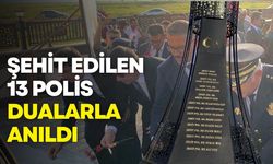 Şehit edilen 13 polis dualarla anıldı