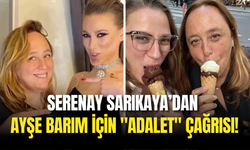 Serenay Sarıkaya’dan Ayşe Barım İçin "Adalet" Çağrısı!