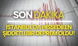 SON DAKİKA! İstanbul'da Hissedilen Deprem!