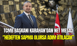 TCMB Başkanı Karahan’dan net mesaj: ‘’Hedeften kopulursa adım atılacak’’
