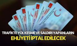 Trafikte Yol Kesme ve Saldırı Yapanların Ehliyeti İptal Edilecek