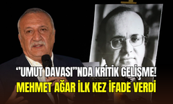 ‘’Umut Davası’’nda kritik gelişme: Mehmet Ağar ilk kez ifade verdi