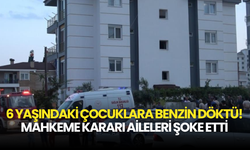 6 Yaşındaki Çocuklara Benzin Döktü! Mahkeme Kararı Aileleri Şoke Etti