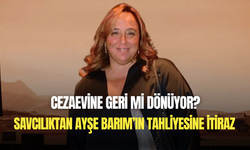 Ayşe Barım yeniden cezaevine mi dönecek? Savcılık tahliyesine itiraz etti