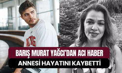 Barış Murat Yağcı acı haberi duyurdu: Annesi Arzu Ernak hayatını kaybetti