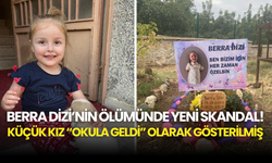 Berra Dizi’nin Ölümü Üzerindeki Skandallar Bitmiyor: Küçük Kız “Okula Geldi” Olarak Gösterilmiş