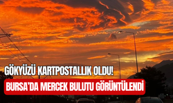 Bursa semalarında nefes kesen mercek bulutu manzarası