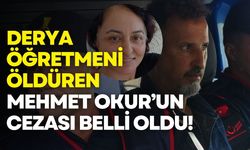 Öğretmen Derya Demir’i öldüren Murat Okur’a ağırlaştırılmış müebbet
