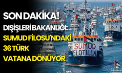 Dışişleri Bakanlığı'ndan Sumud Filosu'ndaki 36 Türk Hakkında Flaş Açıklama!