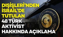 Sumud Filosu’ndaki 48 Türk aktivist için diplomatik takip
