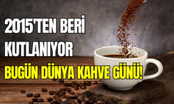Dünya Kahve Günü 1 Ekim’de kutlanıyor: İşte anlam ve önemi