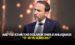 Enerji Bakanı Bayraktar: Amerika ile 43 Milyar Dolarlık Enerji Anlaşması Yapıldı! 17-18 Yıl Sürecek...