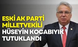 Eski AK Parti Milletvekili Hüseyin Kocabıyık tutuklandı