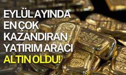 Eylül ayında en çok kazandıran yatırım aracı altın oldu