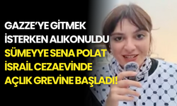 Gazze’ye Gitmek İsterken Alıkonuldu: Sümeyye Sena Polat İsrail Cezaevinde Açlık Grevine Başladı