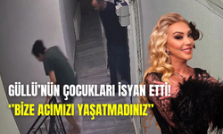 Güllü’nün çocukları isyan etti: ‘’Bize acımızı yaşatmadınız’’