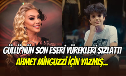 Güllü’nün son şarkısı ortaya çıktı: Ahmet Minguzzi için kaleme almış
