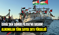 İsrail’den Gazze’ye yardım taşıyan Sumud Filosu’na baskın: Alıkonulan Türk sayısı 30’a yükseldi