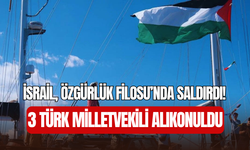 İsrail’den Özgürlük Filosu’na baskın: Türk milletvekilleri alıkonuldu