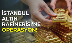 İstanbul Altın Rafinerisi’ne operasyon: 23 kişi hakkında gözaltı kararı
