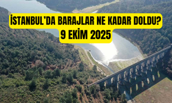 İstanbul’da Barajlar Ne Kadar Doldu? 9 Ekim 2025 İSKİ Baraj Doluluk Oranları
