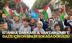 İstanbul’dan Kars’a, Van’dan İzmir’e: Gazze İçin On Binler Sokağa Döküldü