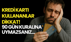 Kredi Kartının Asgarisini Yatıranlar Dikkat! 90 Gün Kuralına Uymazsanız...