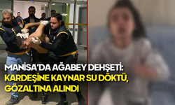 Manisa’da Ağabey Dehşeti: Kardeşine Kaynar Su Döktü, Gözaltına Alındı