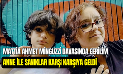 Minguzzi davasında gerilim yükseldi: Çapraz sorguda anne, sanıklarla karşı karşıya geldi