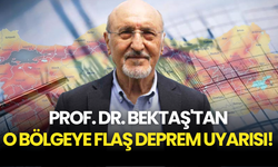 Prof. Dr. Bektaş'tan O Bölgeye Flaş Deprem Uyarısı!