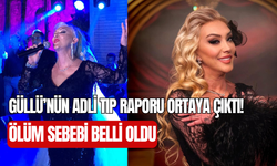 Sanatçı Güllü’nün adli tıp raporu ortaya çıktı