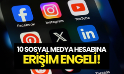 ŞOK! 10 Sosyal Medya Hesabına Erişim Engeli!